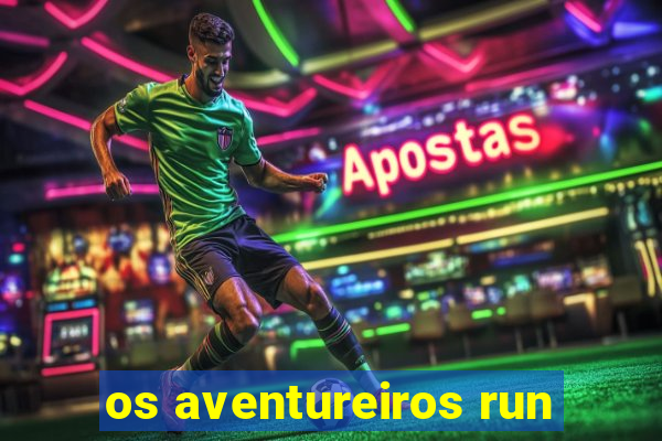 os aventureiros run